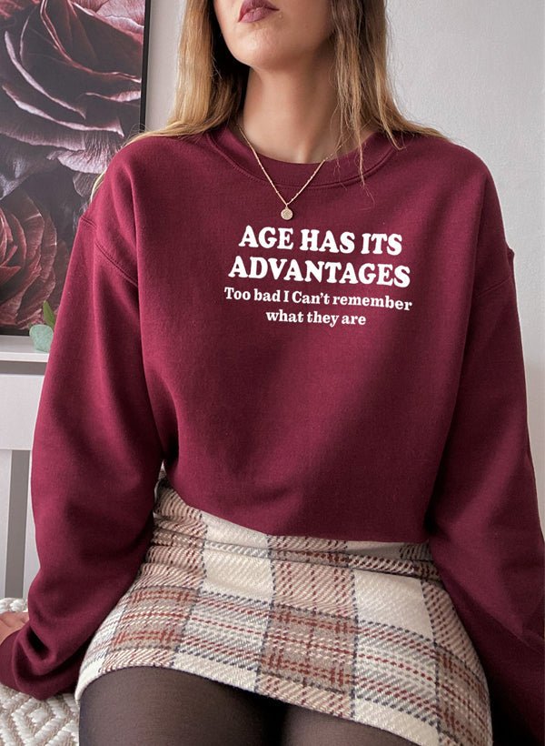 Age Has Its Advantages Sweat Shirt